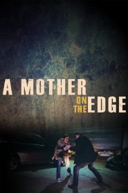 A Mother on the Edge (2019), film online subtitrat în Română