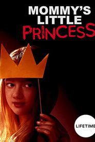 Mommy’s Little Princess (2019), film online subtitrat în Română