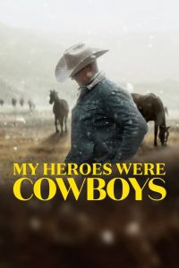 Visul de a fi cowboy – My Heroes Were Cowboys (2021), film Documentar online subtitrat în Română