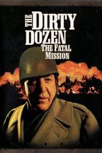 The Dirty Dozen: The Fatal Mission (1988), film online subtitrat în Română