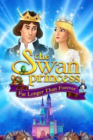 The Swan Princess: Far Longer Than Forever (2023), film Animat online subtitrat în Română