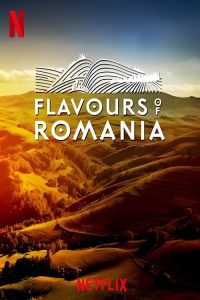 Flavours of Romania (2018), serial Documentar online subtitrat în Română