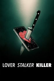 Lover, Stalker, Killer (2024), film Documentar online