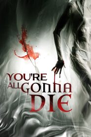 You’re All Gonna Die (2023), film online