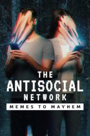 The Antisocial Network: Memes to Mayhem (2024), film online