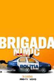 Brigada Nimic (2023), serial online în limba Română