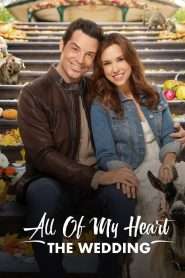 All of My Heart: The Wedding (2018), film online