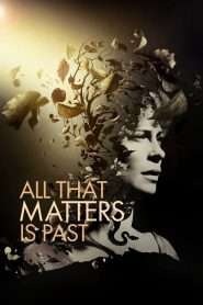 All That Matters Is Past (2012), film online