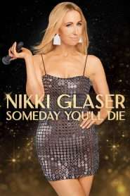 Nikki Glaser: Someday You’ll Die (2024), film online