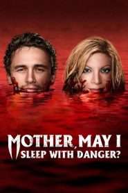 Mother, May I Sleep with Danger? (2016), film online