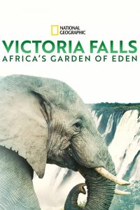 Victoria Falls: Africa’s Garden of Eden (2021), film online