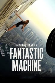 And the King Said, What a Fantastic Machine (2023), film online