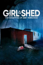 Girl in the Shed: The Kidnapping of Abby Hernandez (2022), film online