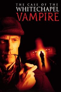 The Case of the Whitechapel Vampire (2002), film online