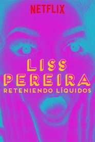 Liss Pereira: Reteniendo Liquidos (2019), film online