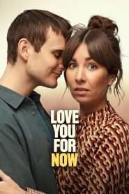 Love You for Now (2022), film online