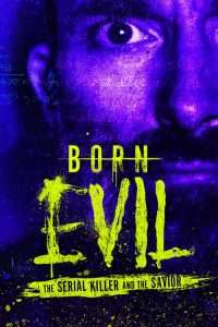 Born Evil: The Serial Killer and the Savior (2024), serial Documentar online