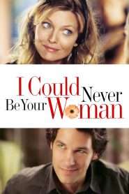 I Could Never Be Your Woman (2007), film online