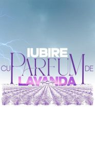 Iubire cu parfum de lavandă (2024), serial online, watch the series online